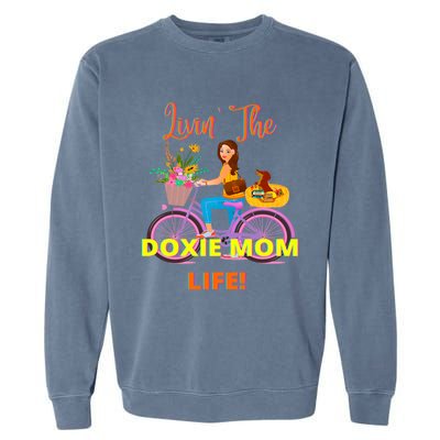 Cute Funny Casual Dachshund Livin The Doxie Mom Life Dog Fun Gift Garment-Dyed Sweatshirt