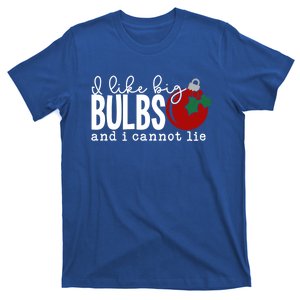 Cute Funny Christmas I Like Big Bulbs And I Cannot Lie Gift T-Shirt