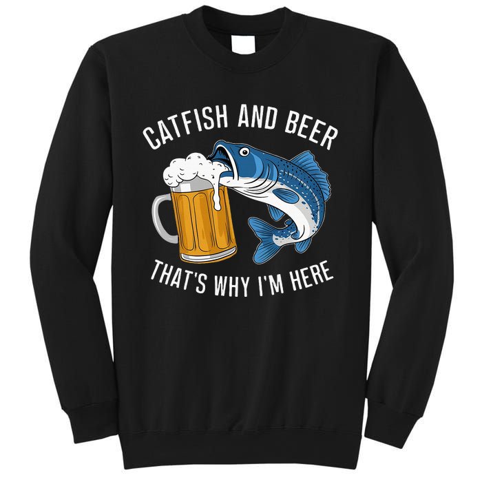 Catfish Fishing Catfish & Beer ThatS Why IM Here Flathead Sweatshirt