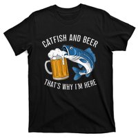 Catfish Fishing Catfish & Beer ThatS Why IM Here Flathead T-Shirt