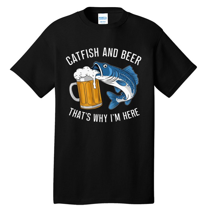 Catfish Fishing Catfish & Beer ThatS Why IM Here Flathead Tall T-Shirt