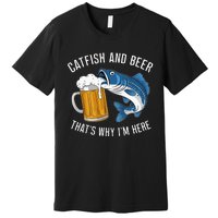 Catfish Fishing Catfish & Beer ThatS Why IM Here Flathead Premium T-Shirt