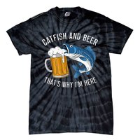 Catfish Fishing Catfish & Beer ThatS Why IM Here Flathead Tie-Dye T-Shirt