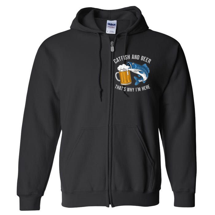 Catfish Fishing Catfish & Beer ThatS Why IM Here Flathead Full Zip Hoodie