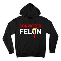 Convicted Felon Tall Hoodie