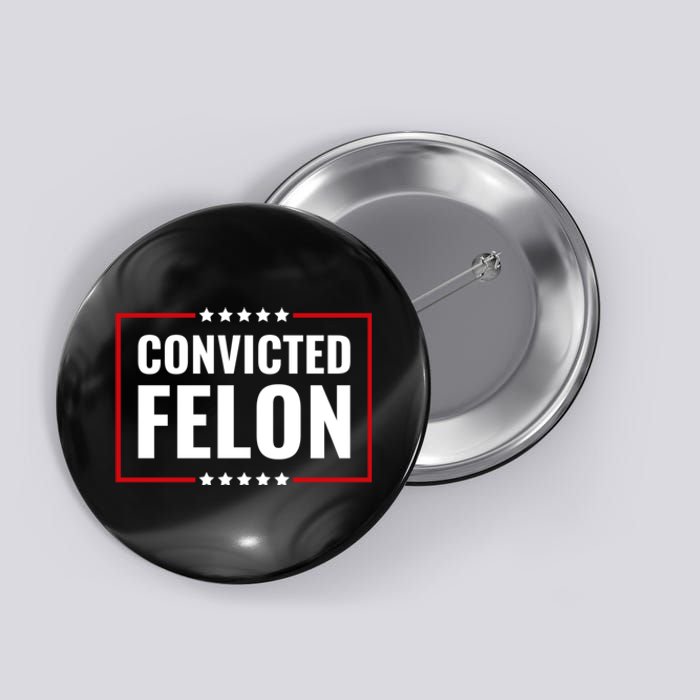 Convicted Felon Button