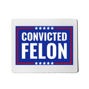 Convicted Felon Mousepad