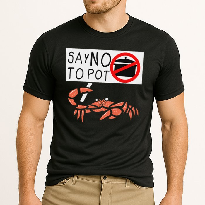 Cute Funny Crab Saying Say No To Pot Funny Lobster Crawfish Cooling Performance Crew T-Shirt