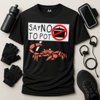 Cute Funny Crab Saying Say No To Pot Funny Lobster Crawfish Cooling Performance Crew T-Shirt