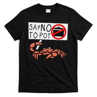 Cute Funny Crab Saying Say No To Pot Funny Lobster Crawfish T-Shirt