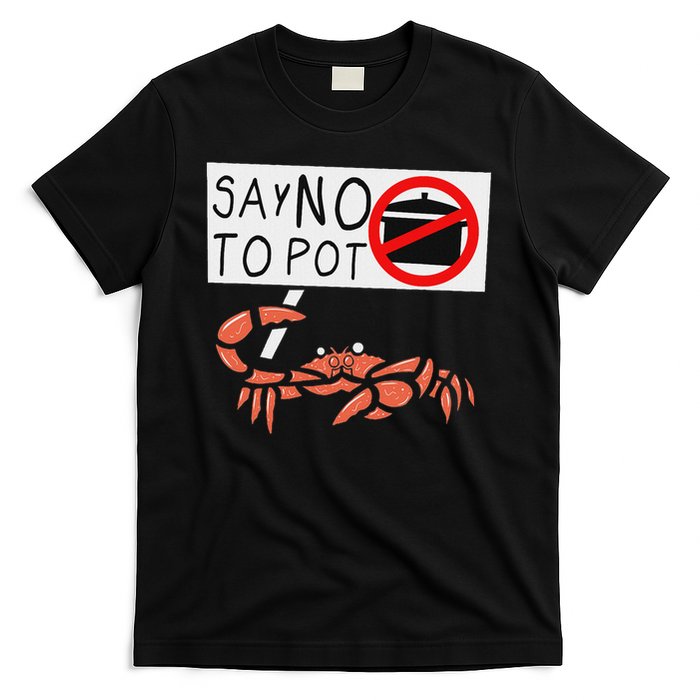 Cute Funny Crab Saying Say No To Pot Funny Lobster Crawfish T-Shirt