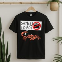 Cute Funny Crab Saying Say No To Pot Funny Lobster Crawfish T-Shirt