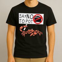 Cute Funny Crab Saying Say No To Pot Funny Lobster Crawfish T-Shirt