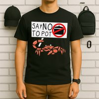 Cute Funny Crab Saying Say No To Pot Funny Lobster Crawfish T-Shirt