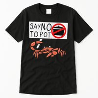 Cute Funny Crab Saying Say No To Pot Funny Lobster Crawfish Tall T-Shirt