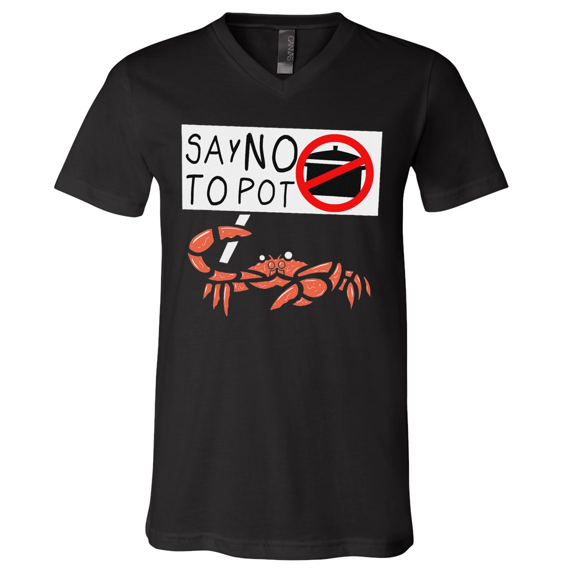 Cute Funny Crab Saying Say No To Pot Funny Lobster Crawfish V-Neck T-Shirt