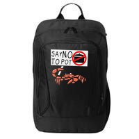 Cute Funny Crab Saying Say No To Pot Funny Lobster Crawfish City Backpack