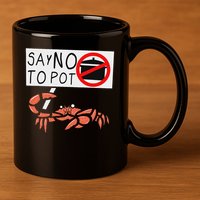 Cute Funny Crab Saying Say No To Pot Funny Lobster Crawfish 11oz C Handle Ceramic Mug