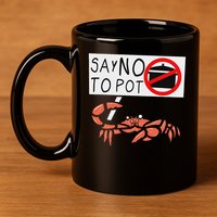 Cute Funny Crab Saying Say No To Pot Funny Lobster Crawfish 11oz C Handle Ceramic Mug
