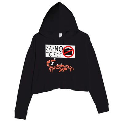 Cute Funny Crab Saying Say No To Pot Funny Lobster Crawfish Crop Fleece Hoodie
