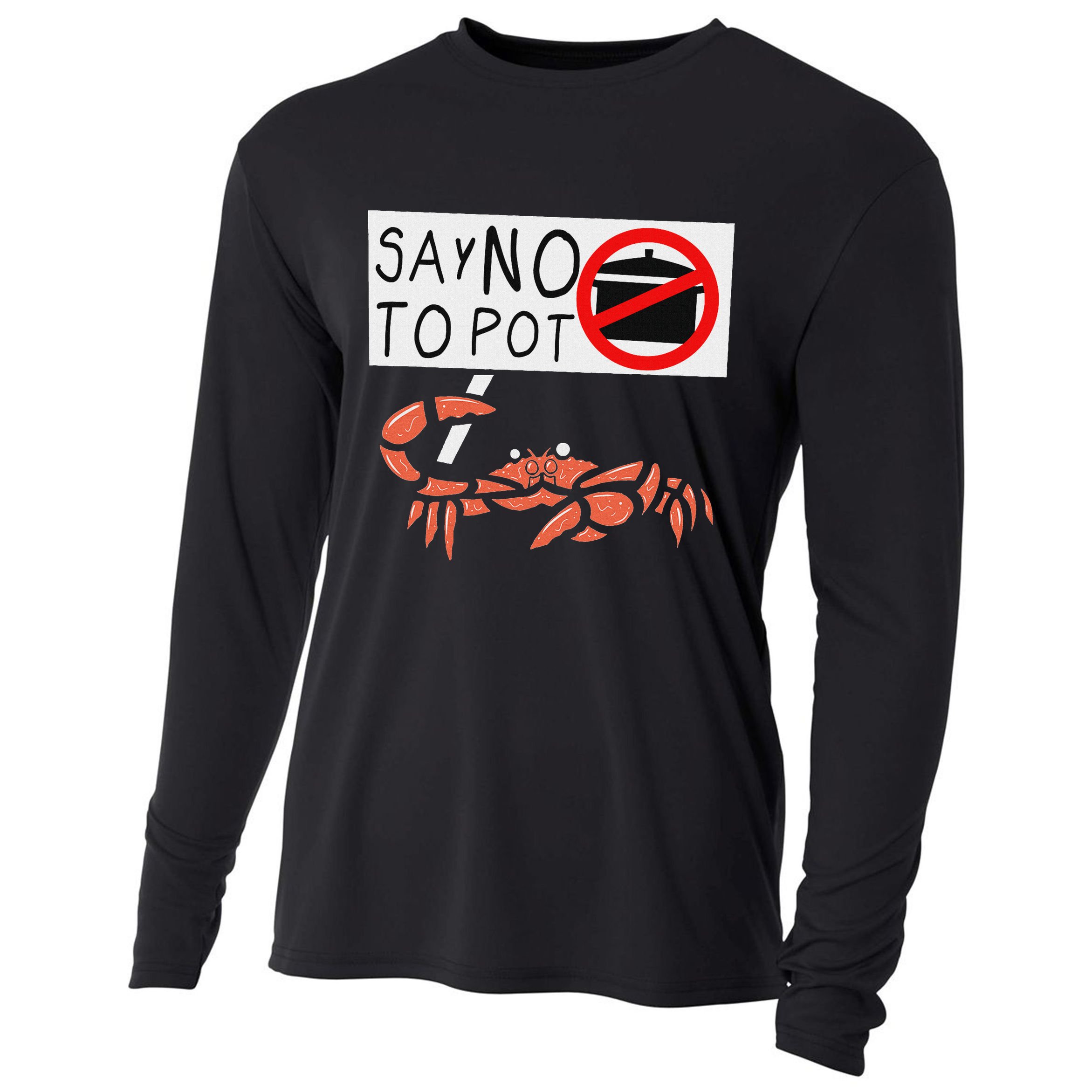 Cute Funny Crab Saying Say No To Pot Funny Lobster Crawfish Cooling Performance Long Sleeve Crew