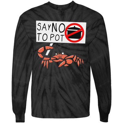 Cute Funny Crab Saying Say No To Pot Funny Lobster Crawfish Tie-Dye Long Sleeve Shirt