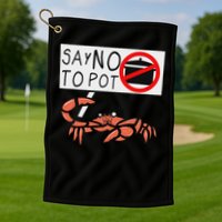 Cute Funny Crab Saying Say No To Pot Funny Lobster Crawfish Golf Towel