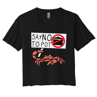 Cute Funny Crab Saying Say No To Pot Funny Lobster Crawfish Crop Top