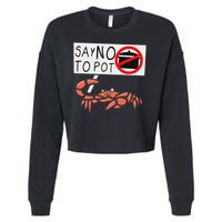 Cute Funny Crab Saying Say No To Pot Funny Lobster Crawfish Cropped Pullover Crew