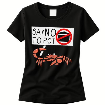 Cute Funny Crab Saying Say No To Pot Funny Lobster Crawfish Womens T-Shirt