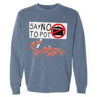 Cute Funny Crab Saying Say No To Pot Funny Lobster Crawfish Garment-Dyed Sweatshirt