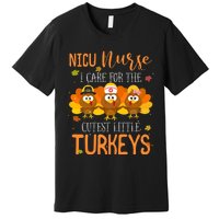 Care For Cutest Turkeys Thanksgiving Nicu Nurse Scrub Tops Premium T-Shirt