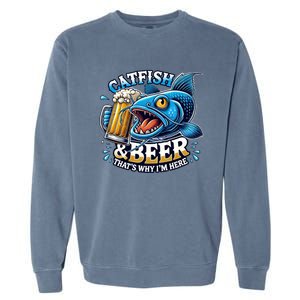 Catfish Fishing Catfish And Beer ThatS Why IM Here Funny Gift Garment-Dyed Sweatshirt