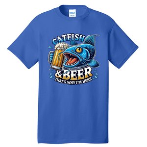 Catfish Fishing Catfish And Beer ThatS Why IM Here Funny Gift Tall T-Shirt