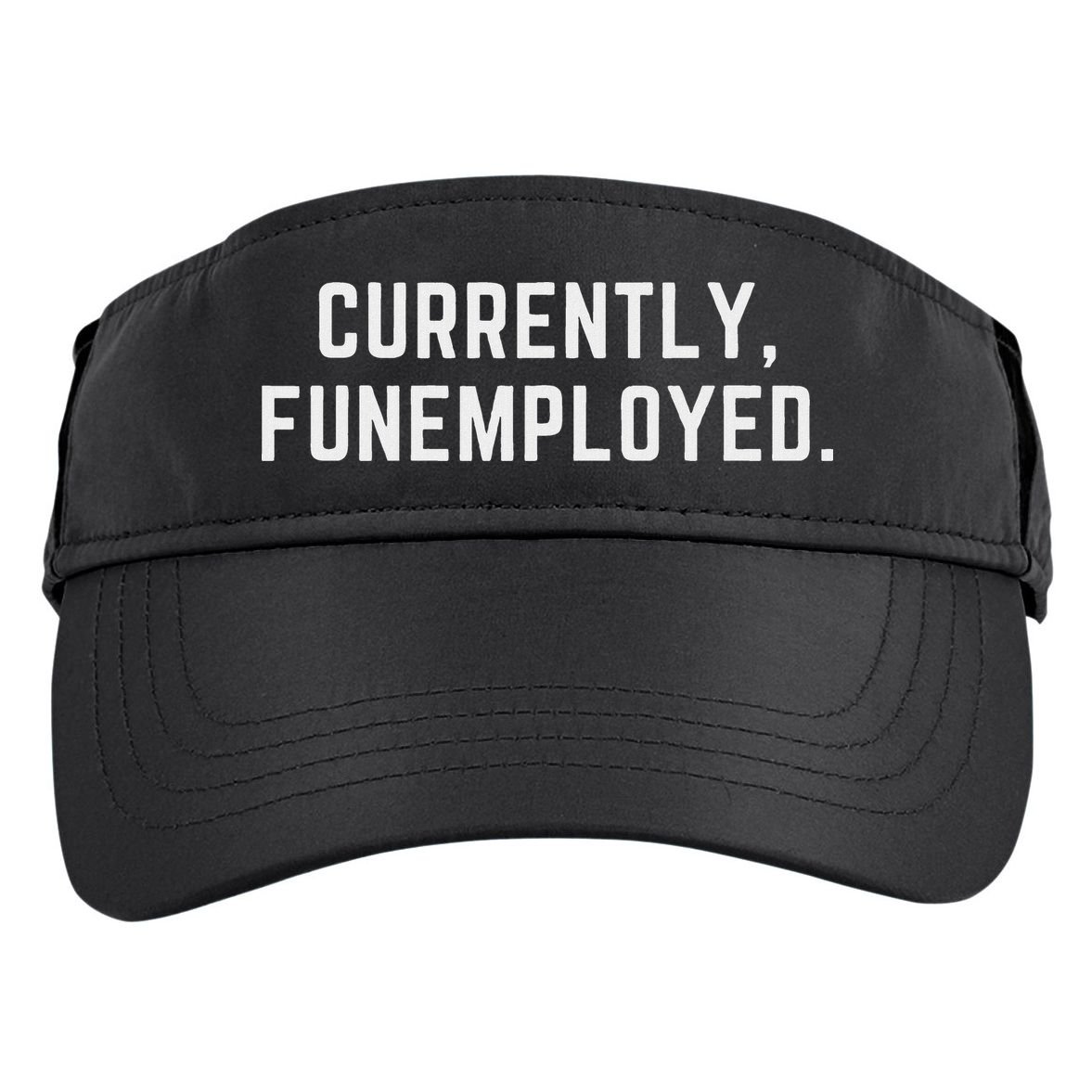 Currently Funemployed Canned Someone Who Lost Their Job Adult Drive Performance Visor