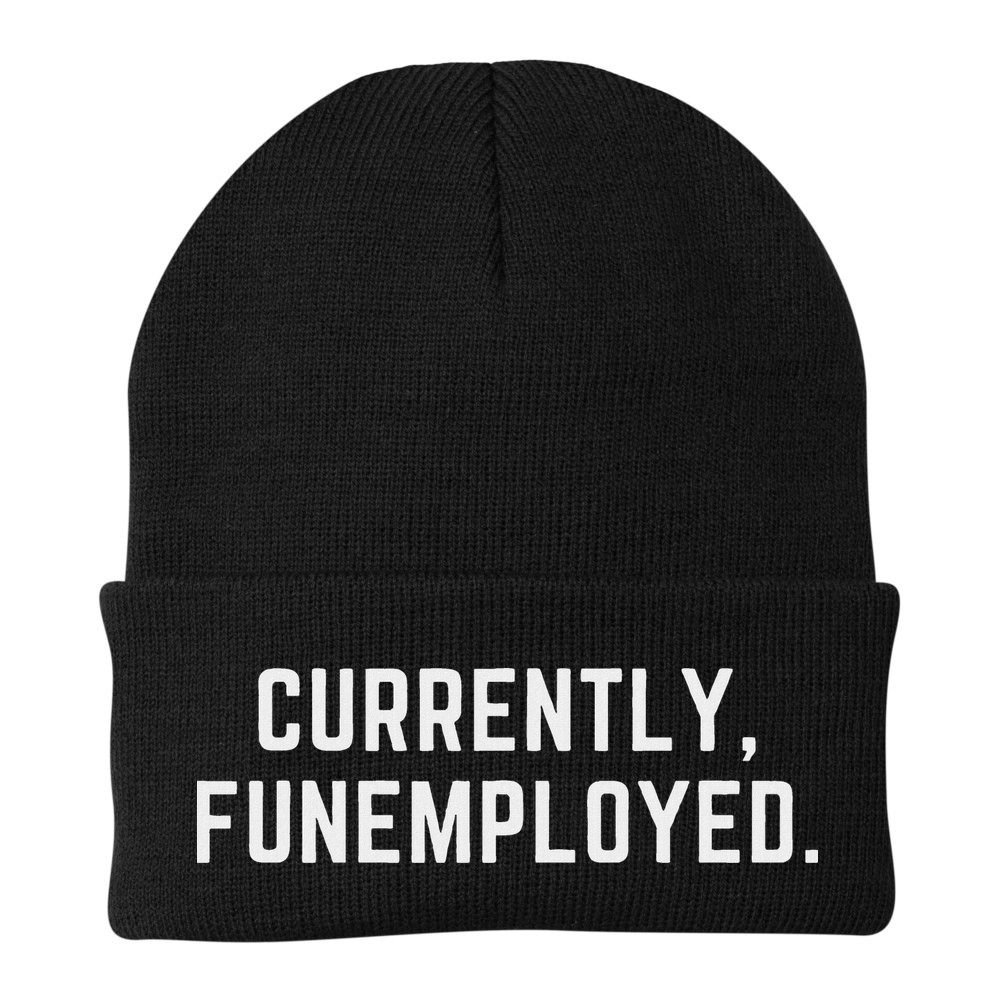 Currently Funemployed Canned Someone Who Lost Their Job Beanie