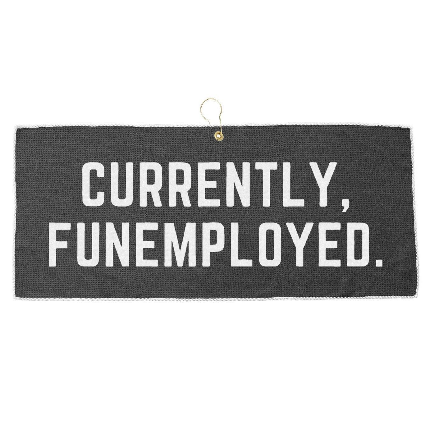 Currently Funemployed Canned Someone Who Lost Their Job Large Microfiber Waffle Golf Towel