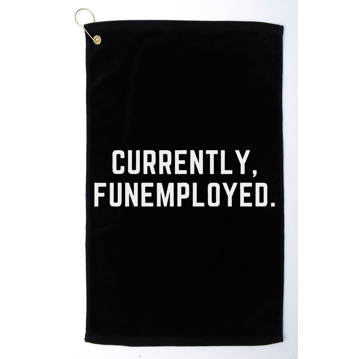Currently Funemployed Canned Someone Who Lost Their Job Golf Towel