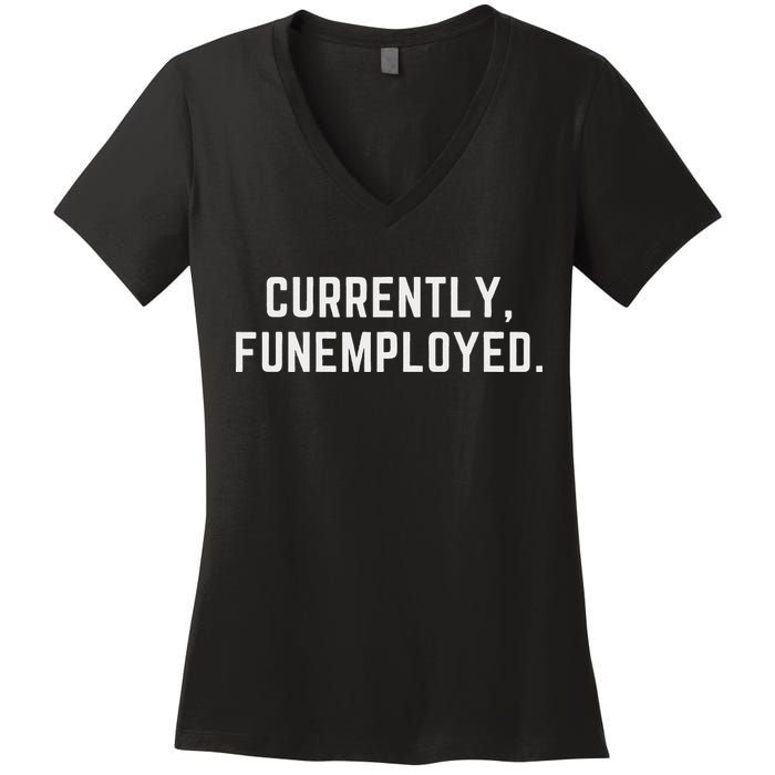 Currently Funemployed Canned Someone Who Lost Their Job Women's V-Neck T-Shirt