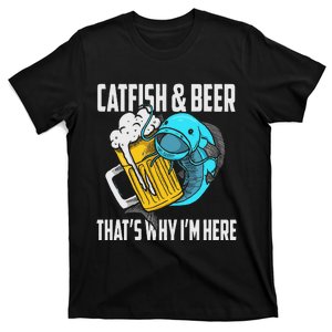 Catfish Fishing Catfish & Beer Thats Why Im Here Flathead T-Shirt