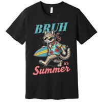 Cool Funny Cat In Shades Bruh Its Summer Surfboard Vacation Premium T-Shirt