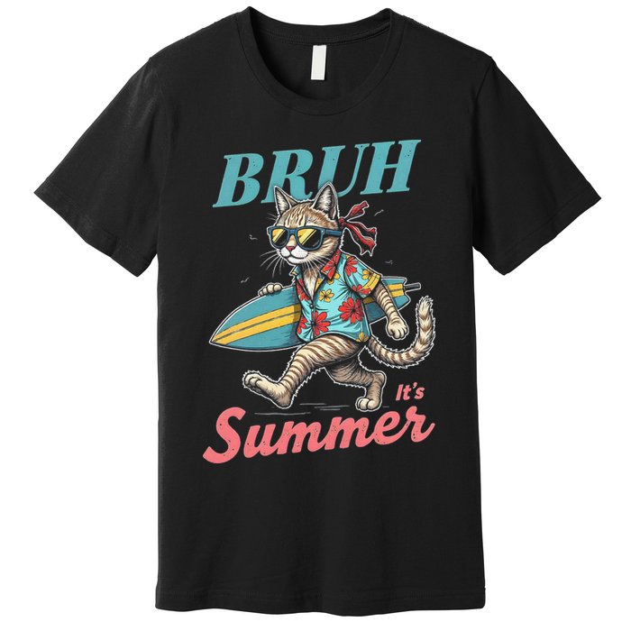 Cool Funny Cat In Shades Bruh Its Summer Surfboard Vacation Premium T-Shirt