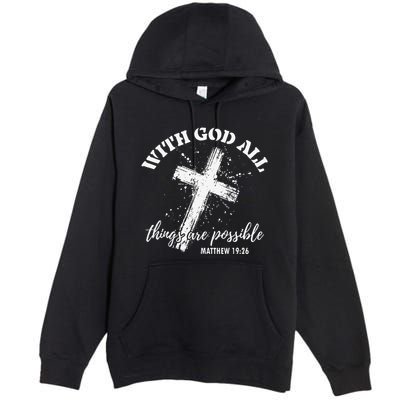 Christian Faith Cross Jesus With God All Things Are Possible Premium Pullover Hoodie