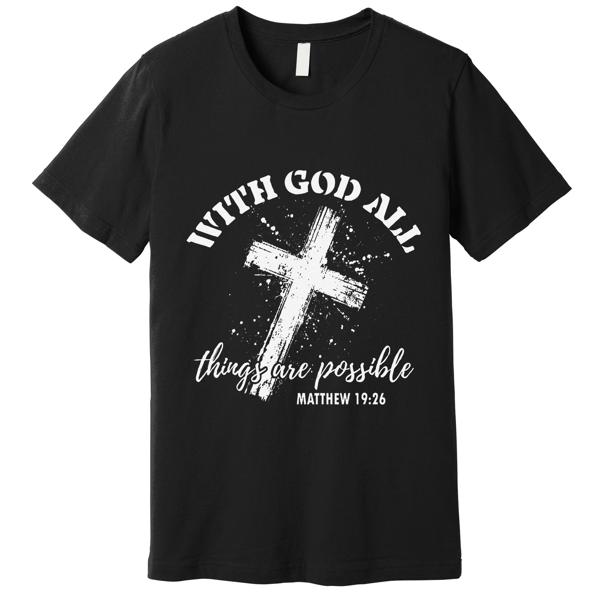 Christian Faith Cross Jesus With God All Things Are Possible Premium T-Shirt