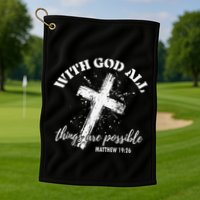 Christian Faith Cross Jesus With God All Things Are Possible Golf Towel