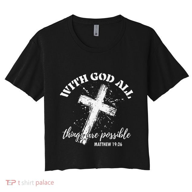 Christian Faith Cross Jesus With God All Things Are Possible Crop Top