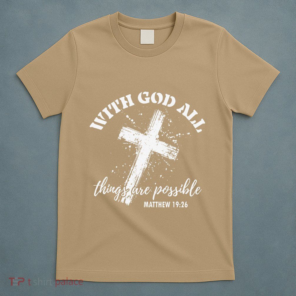Christian Faith Cross Jesus With God All Things Are Possible T-Shirt