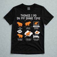 Capybaras Funny Capibara Rodent Things I Do In My Spare Time  T-Shirt