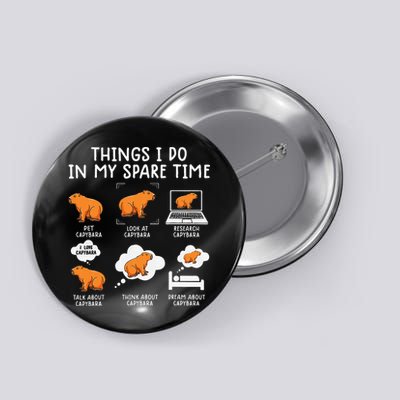 Capybaras Funny Capibara Rodent Things I Do In My Spare Time  Button