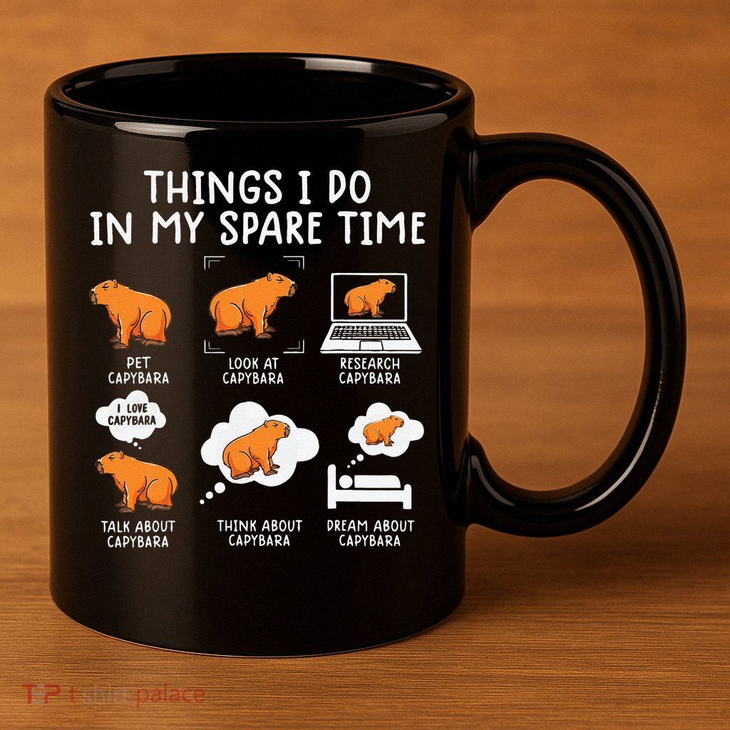 Capybaras Funny Capibara Rodent Things I Do In My Spare Time  11oz C Handle Ceramic Mug